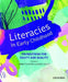 Literacies in Early Childhood: Foundations for Equitable, Quality Pedagogy by Annette Woods, Beryl Exley
