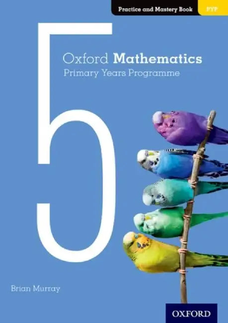 Oxford Mathematics Primary Years Programme Practice and Mastery Book 5 by Annie Facchinetti