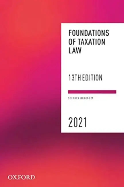 Foundations of Taxation Law 2021 by Stephen Barkoczy
