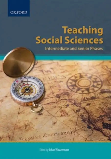 Teaching Social Sciences: Intermediate and Senior Phases by Johan Wassermann, Melanie Drake, Johann Dreyer