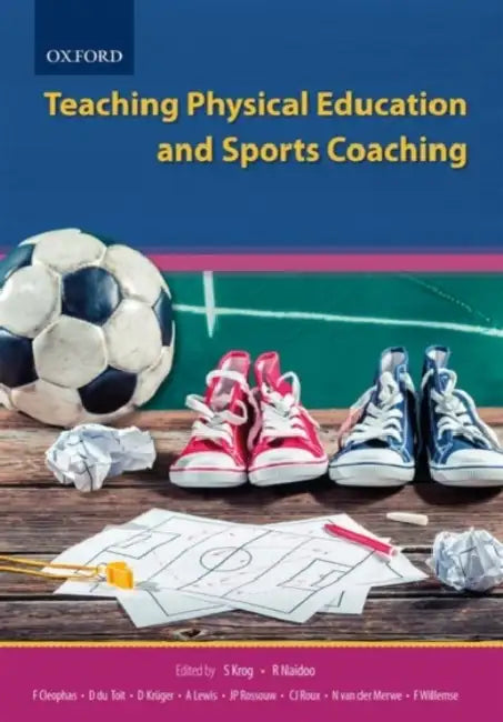 Teaching Physical Education and Sports Coaching by Soezin Krog, Rowena Naidoo, Francois Cleophas