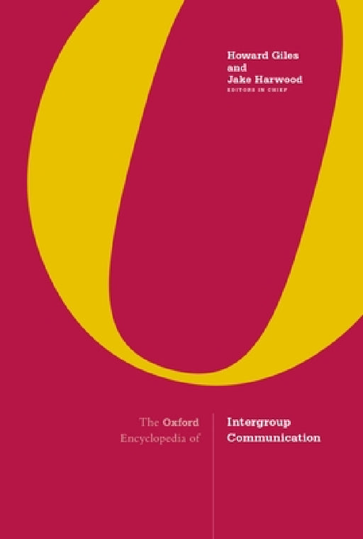 The Oxford Encyclopedia of Intergroup Communication: 2-Volume Set by Howard Giles, Jake Harwood