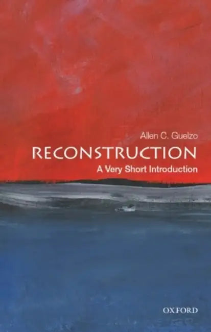 Reconstruction (VSI): Very Short Introduction by Allen C. Guelzo