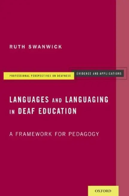 Languages and Languaging in Deaf Education: A Framework for Pedagogy by Ruth Swanwick