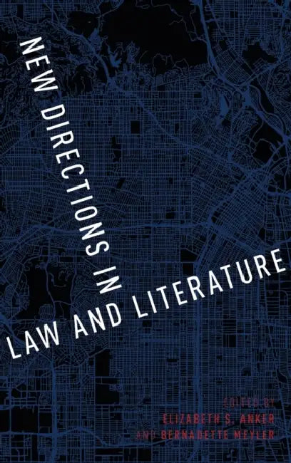New Directions in Law and Literature by Elizabeth S. Anker, Bernadette Meyler