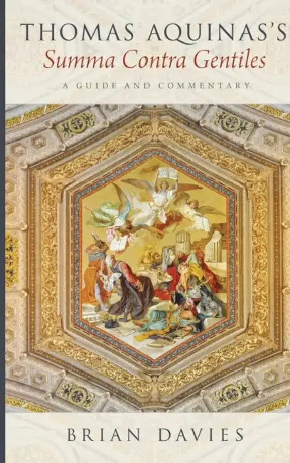 Thomas Aquinas's Summa Contra Gentiles: A Guide and Commentary by Brian Davies