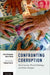 Confronting Corruption: Past Concerns, Present Challenges, and Future Strategies by Fritz Heimann, Mark Pieth