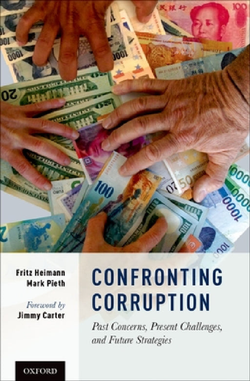 Confronting Corruption: Past Concerns, Present Challenges, and Future Strategies by Fritz Heimann, Mark Pieth