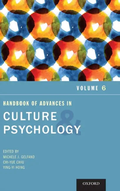 Handbook of Advances in Culture and Psychology: Volume 6 by Michele J. Gelfand, Chi-Yue Chiu, Ying-Yi Hong