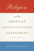 Religion and the American Constitutional Experiment by John Witte Jr, Joel A. Nichols