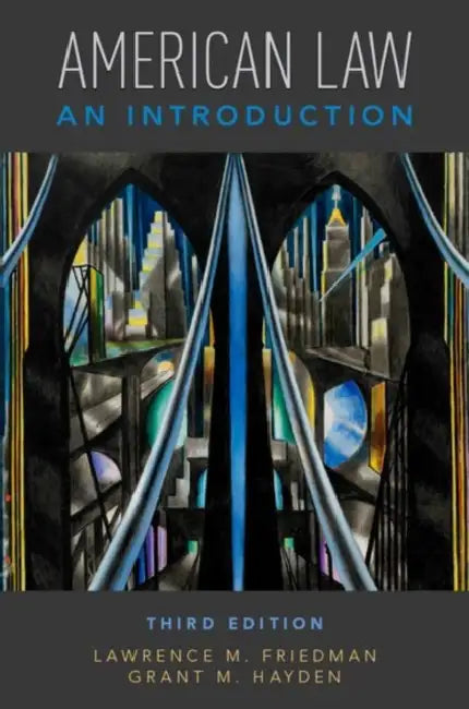 American Law: An Introduction by Lawrence M. Friedman, Grant M. Hayden