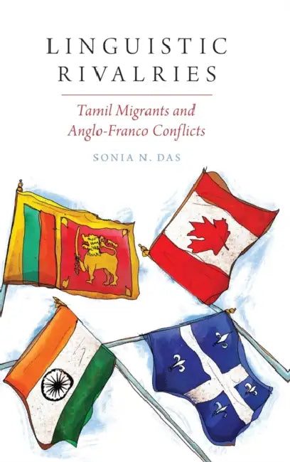 Linguistic Rivalries: Tamil Migrants and Anglo-Franco Conflicts by Sonia N. Das