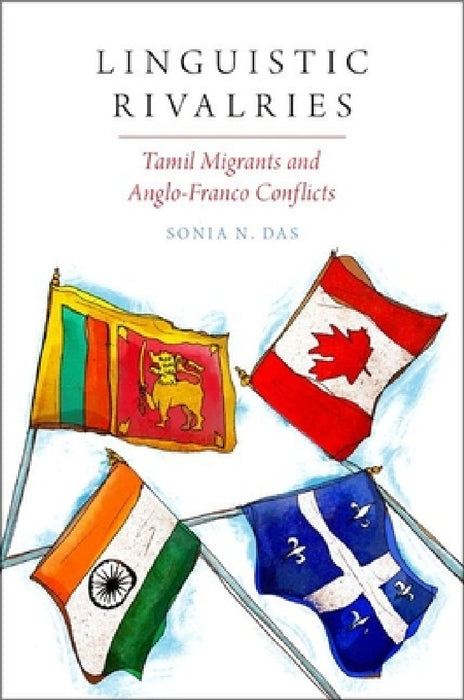 Linguistic Rivalries: Tamil Migrants and Anglo-Franco Conflicts by Sonia N. Das