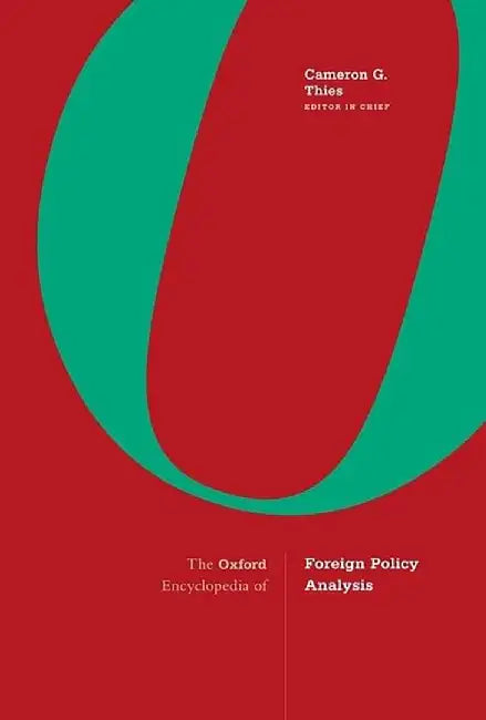 The Oxford Encyclopedia Of Foreign Policy Analysis by Thies