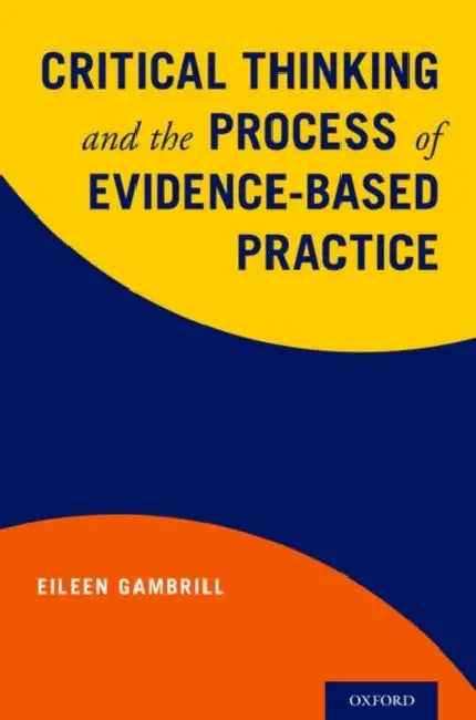 Critical Thinking and the Process of Evidence-Based Practice by Eileen Gambrill