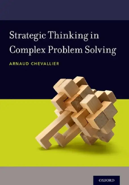 Strategic Thinking in Complex Problem Solving by Arnaud Chevallier