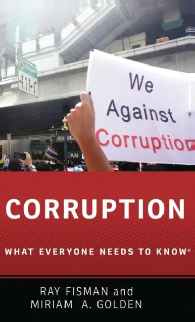 Corruption: What Everyone Needs to Know(r) by Ray Fisman, Miriam A. Golden