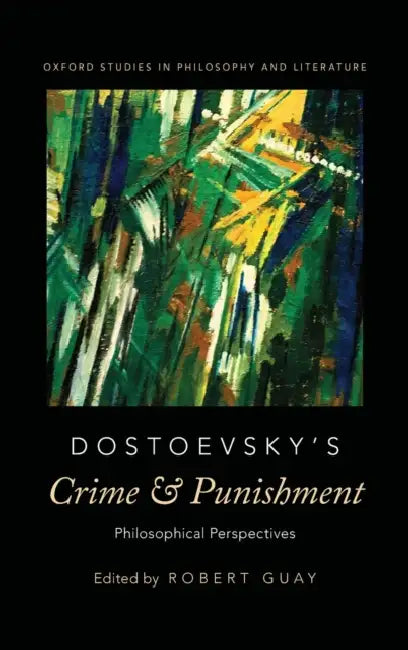 Dostoevsky's Crime and Punishment: Philosophical Perspectives by Robert E. Guay