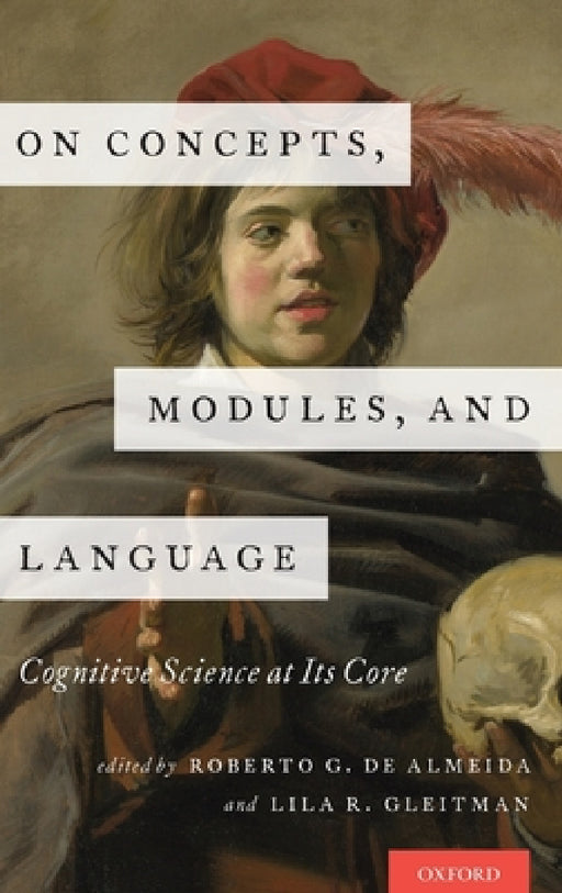 On Concepts, Modules, and Language: Cognitive Science at Its Core by Roberto G. de Almeida, Lila R. Gleitman
