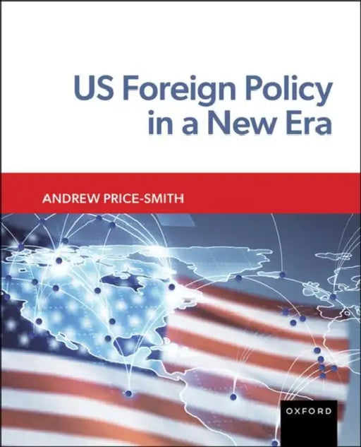 Us Foreign Policy in a New Era by Andrew Price-Smith
