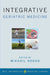 Integrative Geriatric Medicine by Mikhail Kogan, Andrew Weil