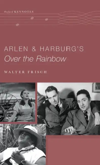 Arlen and Harburg's Over the Rainbow by Walter Frisch