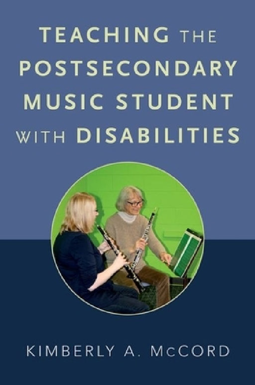 Teaching the Postsecondary Music Student with Disabilities by Kimberly McCord