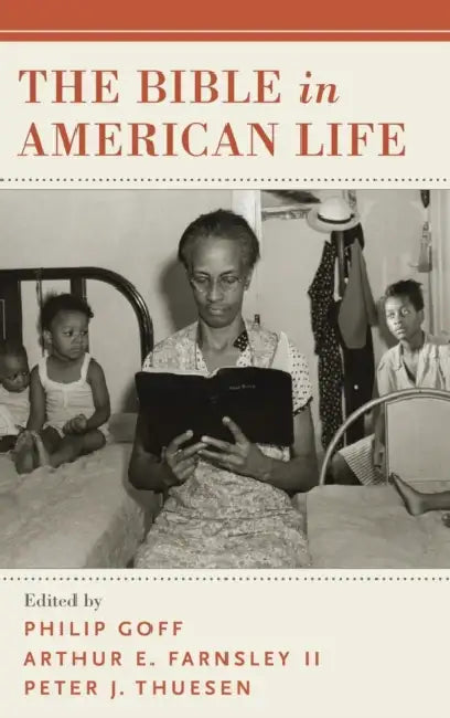 The Bible in American Life by Philip Goff, Arthur E. Farnsley, Peter J. Thuesen