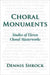 Choral Monuments: Studies of Eleven Choral Masterworks by Dennis Shrock