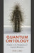 Quantum Ontology: A Guide to the Metaphysics of Quantum Mechanics by Peter J. Lewis