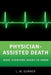 Physician-Assisted Death: What Everyone Needs to Know(r) by Wayne Sumner