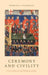 Ceremony and Civility: Civic Culture in Late Medieval London by Barbara A. Hanawalt