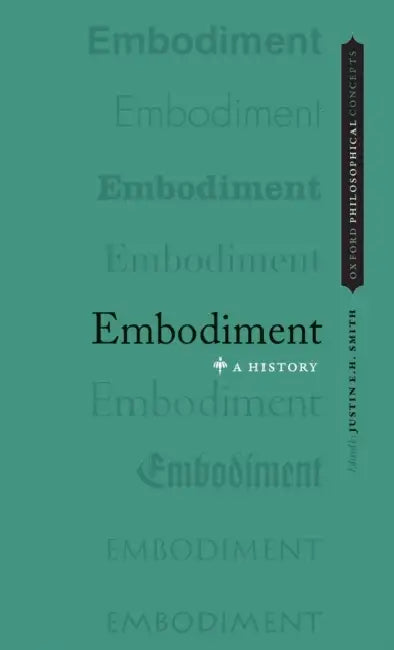 Embodiment: A History by Justin E. H. Smith