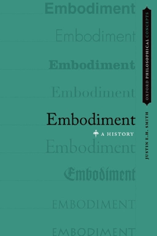 Embodiment: A History by Justin E. H. Smith