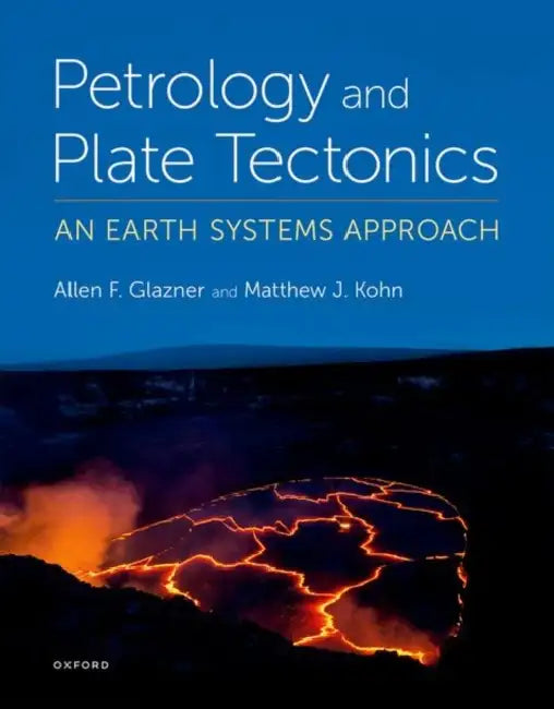 Petrology and Plate Tectonics by Allen Glazner, Matt Kohn