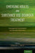 Emerging Adults and Substance Use Disorder Treatment: Developmental Considerations and Innovative Approaches by Douglas C. Smith