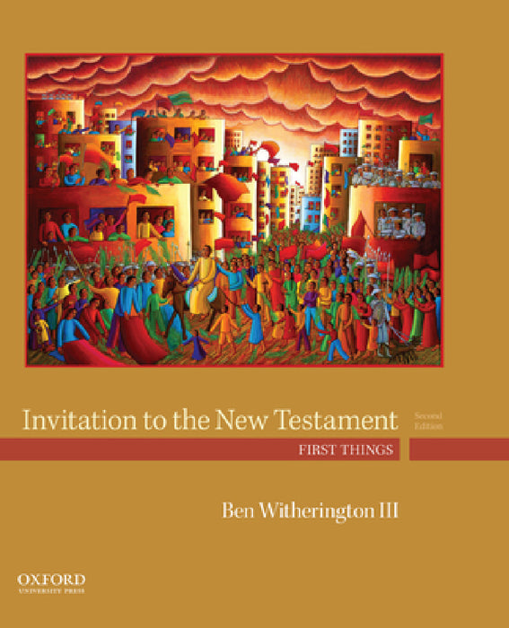 Invitation to the New Testament: First Things by Ben Witherington III