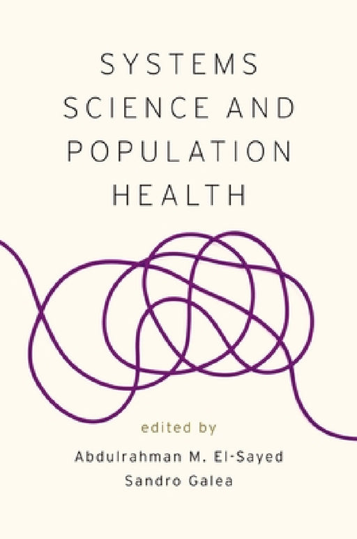 Systems Science and Population Health by Abdulrahman M. El-Sayed, Sandro Galea