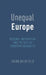 Unequal Europe: Regional Integration and the Rise of European Inequality by Jason Beckfield