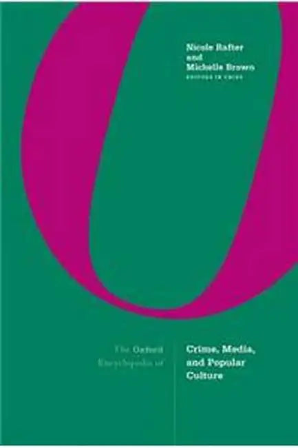 The Oxford Encyclopedia Of Crime Media And Popular Culture  (3 Vols. Set) by Rafter