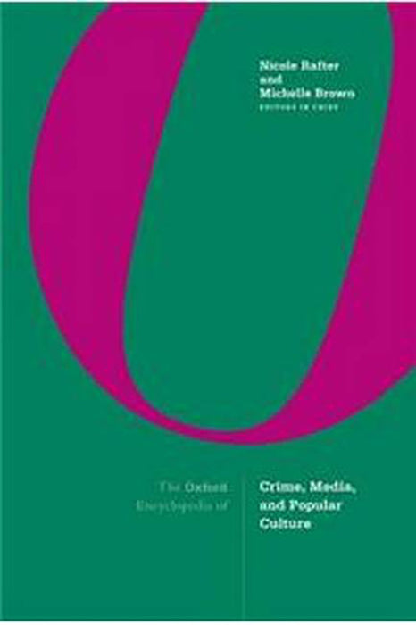 The Oxford Encyclopedia Of Crime Media And Popular Culture  (3 Vols. Set)