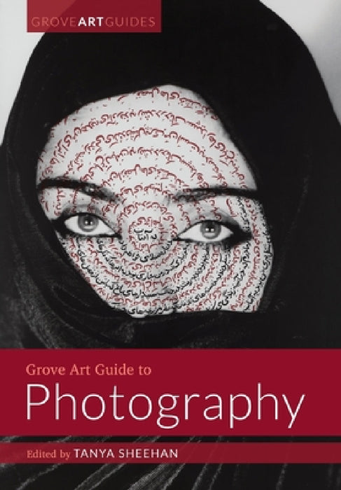 Grove Art Guide to Photography by Tanya Sheehan