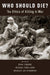 Who Should Die?: The Ethics of Killing in War by Bradley Jay Strawser, Ryan Jenkins, Michael Robillard
