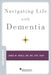 Navigating Life with Dementia by James M. Noble