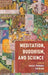 Meditation, Buddhism, and Science by David McMahan, Erik Braun