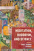 Meditation, Buddhism, and Science by David McMahan, Erik Braun