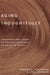 Aging Thoughtfully: Conversations about Retirement, Romance, Wrinkles, and Regret by Martha C. Nussbaum