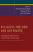 Religious Freedom and Gay Rights: Emerging Conflicts in the United States and Europe by Timothy Shah, Thomas Farr, Jack Friedman