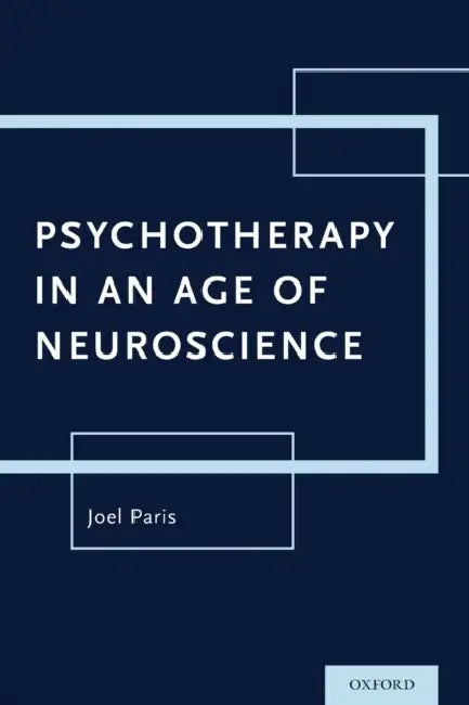 Psychotherapy in an Age of Neuroscience by Joel Paris