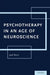 Psychotherapy in an Age of Neuroscience by Joel Paris